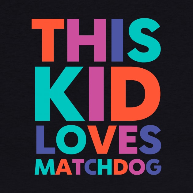 This Kid Loves MatchDog by matchdogrescue